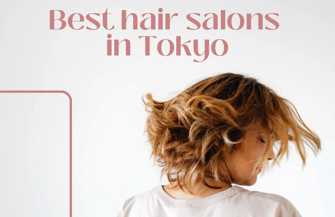 Best hair salons in Tokyo